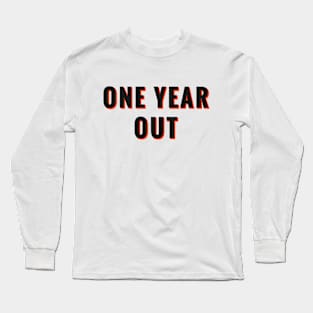 One year out Long Sleeve T-Shirt